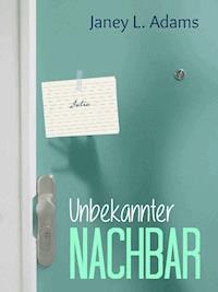 Unbekannter Nachbar - Janey L. Adams - kostenlos E-Book
