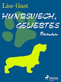 Hundsviech, geliebtes - Lise Gast - E-Book