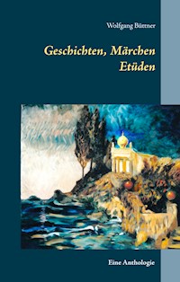 Geschichten, Märchen Etüden - Wolfgang Büttner - E-Book