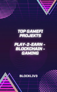 Top GameFi-Projekte zum Geldverdienen - Blockliv3 - E-Book