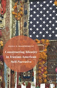 Constructing Identity in Iranian-American Self-Narrative - M. Blaim - E-Book