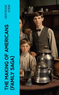 THE MAKING OF AMERICANS (Family Saga) - Gertrude Stein - E-Book