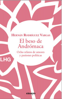 El beso de Andrómaca - Hernán Rodríguez Vargas - E-Book
