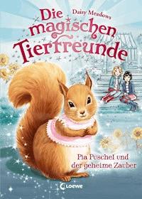 Die magischen Tierfreunde (Band 5) - Pia Puschel und der geheime Zauber - Daisy Meadows - E-Book + Hörbuch