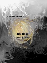 Die Rose des Bösen - Angelika Friedemann - E-Book