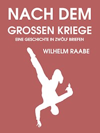 Nach dem Großen Kriege - Wilhelm Raabe - E-Book