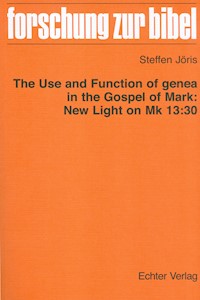 The use and function of genea in the Gospel of Mark: New Light on Mk 13:30 - Steffen Jöris - E-Book