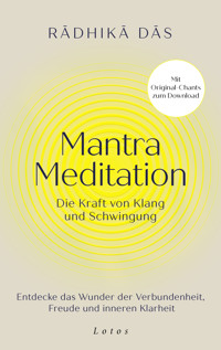 Mantra Meditation – Die Kraft von Klang und Schwingung - Radhika Das - E-Book