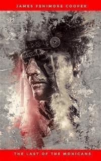 The Last of the Mohicans ( Leather ~ Easton Press 100 Greatest Books Ever Written Series ) - James Fenimore Cooper - E-Book