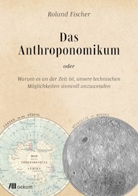 Das Anthroponomikum - Roland Fischer - E-Book