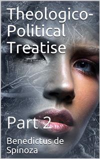Theologico-Political Treatise — Part 2 - Benedictus de Spinoza - E-Book