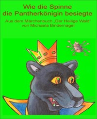 Wie die Spinne die Pantherkönigin besiegte - Michaela Bindernagel - E-Book