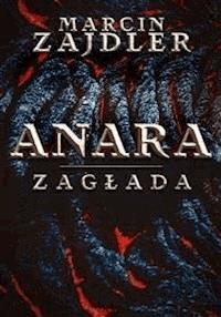 Anara. Zagłada - Marcin Zajdler - E-Book