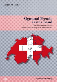 Sigmund Freuds erstes Land - Anton M. Fischer - E-Book