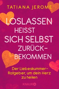 Loslassen heißt sich selbst zurückbekommen - Tatiana Jerome - E-Book