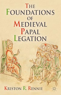 The Foundations of Medieval Papal Legation - K. Rennie - E-Book
