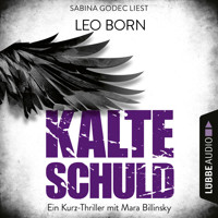 Kalte Schuld - Ein Kurz-Thriller mit Mara-Billinsky (Ungekürzt) - Leo Born - Hörbuch