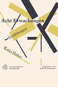 Acht Erwachungen - Katja Huber - E-Book