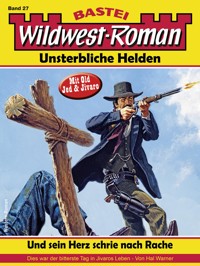Wildwest-Roman – Unsterbliche Helden 27 - Hal Warner - E-Book