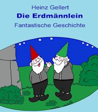 Die Erdmännlein - Heinz Gellert - E-Book