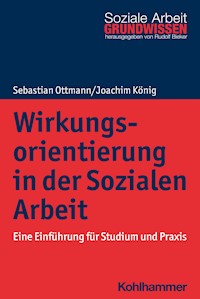 Wirkungsorientierung in der Sozialen Arbeit - Joachim König - E-Book