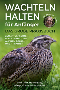 Wachteln halten für Anfänger - Dr. Benedikt Sauer - E-Book