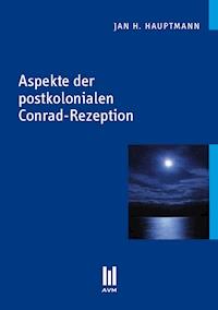 Aspekte der postkolonialen Conrad-Rezeption - Jan H. Hauptmann - E-Book