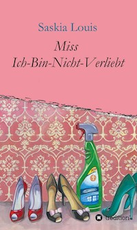 Miss Ich-Bin-Nicht-Verliebt - Saskia Louis - E-Book