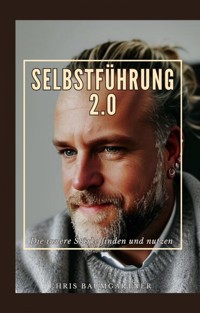 Selbstführung 2.0 - Chris Baumgärtner - E-Book