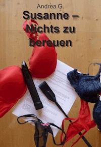 Susanne - Nichts zu bereuen - Andrea G. - E-Book