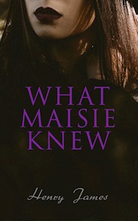 What Maisie Knew - Henry James - E-Book
