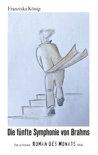 Die fünfte Symphonie von Brahms - Franziska König - E-Book
