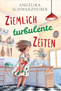 Ziemlich turbulente Zeiten - Angelika Schwarzhuber - E-Book