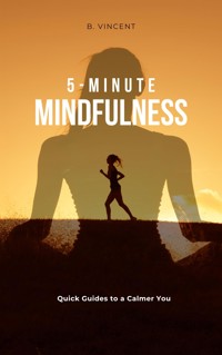 5-Minute Mindfulness - B. Vincent - E-Book