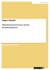 Mitarbeitermotivation durch Kommunikation - Holger Schmidt - E-Book