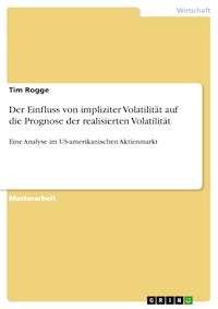 Der Einfluss von impliziter Volatilität auf die Prognose der realisierten Volatilität - Tim Rogge - E-Book