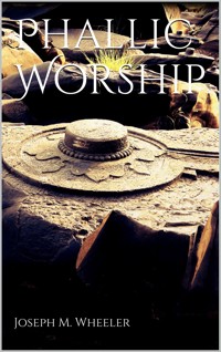 Phallic Worship - Joseph M. Wheeler - E-Book