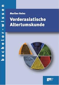 Vorderasiatische Altertumskunde - Marlies Heinz - E-Book