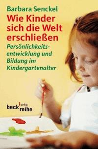 Wie Kinder sich die Welt erschließen - Barbara Senckel - E-Book