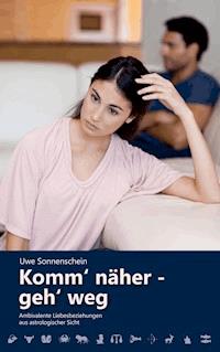 Komm' näher - geh' weg - Uwe Sonnenschein - E-Book