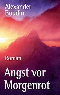 Angst vor Morgenrot - Alexander Boudin - E-Book