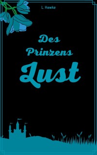 Des Prinzens Lust - L. Hawke - E-Book
