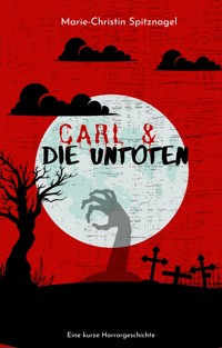 Carl und die Untoten - Marie-Christin Spitznagel - E-Book