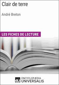 Clair de terre d'André Breton - Encyclopaedia Universalis - E-Book