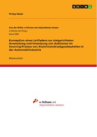 Konzeption eines Leitfadens zur zielgerichteten Anwendung und Umsetzung von Auktionen im Sourcing-Prozess von Aluminiumdruckgussbauteilen in der Automobilindustrie - Philipp Mader - E-Book