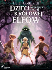 Dzieci królowej elfów 2 – Nieprzebyty las - Peter Gotthardt - E-Book