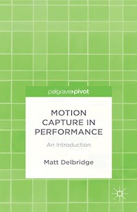 Motion Capture in Performance - M. Delbridge - E-Book