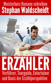Der Erzähler: Verführer, Tourguide, Entertainer und Basis der Erzählperspektive - Stephan Waldscheidt - E-Book