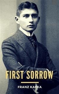 First Sorrow - Franz  kafka - E-Book