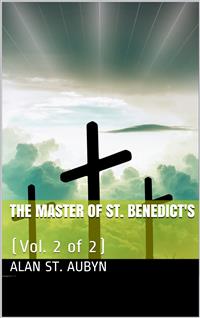 The master of St. Benedict's vol. 2 of 2 - Alan St. Aubyn - E-Book